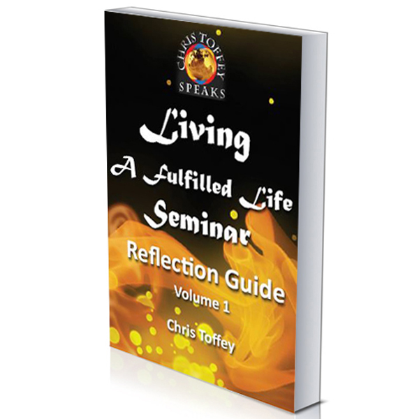 Living a Fulfilled Life Seminar Reflection Guide Volume 1